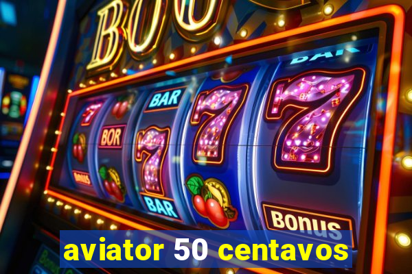 aviator 50 centavos